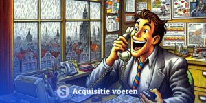 Acquisitie voeren, hoe doe ik dat eigenlijk en wat werkt en wat niet?